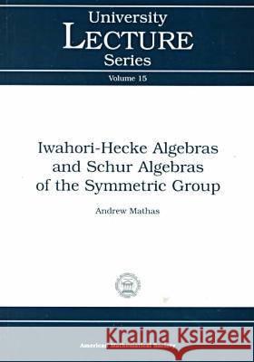 Iwahori-Hecke Algebras and Schur Algebras of the Symmetric Group Mathas Mathas 9780821819265 AMERICAN MATHEMATICAL SOCIETY - książka