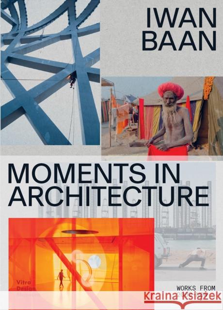 Iwan Baan: Moments in Architecture Hans Ibelings 9783945852583 Vitra Design Museum - książka