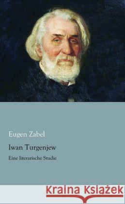 Iwan Turgenjew : Eine literarische Studie Zabel, Eugen 9783862677771 Europäischer Literaturverlag - książka