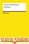 Iwanow : Drama in vier Akten Tschechow, Anton   9783150077405 Reclam, Ditzingen