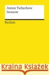 Iwanow : Drama in vier Akten Tschechow, Anton   9783150077405 Reclam, Ditzingen