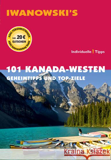 Iwanowski's 101 Kanada-Westen : Geheimtipps und Top-Ziele Auer, Kerstin 9783861970569 Iwanowski - książka