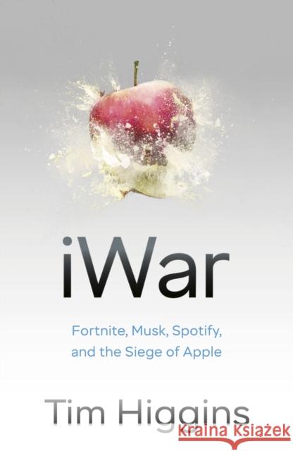 iWar: Fortnite, Musk, Spotify, and the Siege of Apple Tim Higgins 9781911709657 Transworld - książka