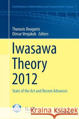 Iwasawa Theory 2012: State of the Art and Recent Advances Bouganis, Thanasis 9783662512210 Springer - książka