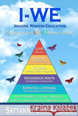 IWE - Imagine Wisdom Education: Evolutionary, Community Based, Educational Model Luken, Satyanna Chris 9780615994604 I-We Education - książka