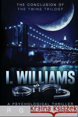 I.Williams: The conclusion of The Twins Trilogy R G Miller 9781540820266 Createspace Independent Publishing Platform - książka