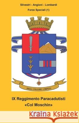 IX Reggimento Paracadutisti Col Moschin Silvestri - Angioni - Lombardi 9782372973892 R.E.I. Editions - książka