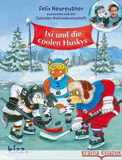 Ixi und die coolen Huskys : Zusammen mit der Eishockey-Nationalmannschaft Neureuther, Felix 9783451715099 Herder, Freiburg - książka