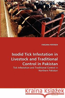 Ixodid Tick Infestation in Livestock and Traditional Control in Pakistan Farzana Perveen 9783639192810 VDM Verlag - książka