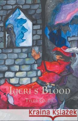 Iyeri's Blood Tyler Gajda   9780228884521 Tellwell Talent - książka