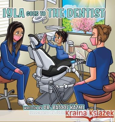 Iyla Goes to the Dentist Batool Kazmi Jupiters Muse 9780228854739 Tellwell Talent - książka