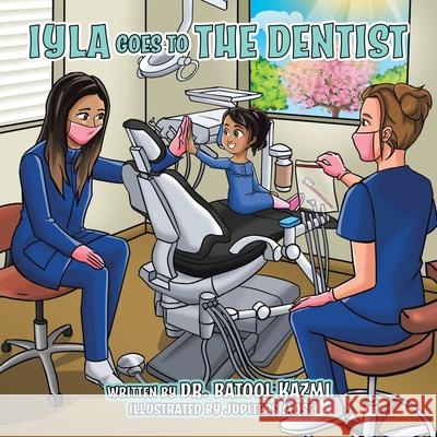 Iyla Goes to the Dentist Batool Kazmi Jupiters Muse 9780228854746 Tellwell Talent - książka