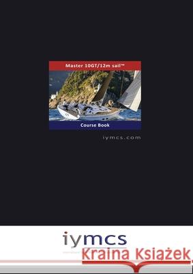 IYMCS Master 10 GT12meters text book Roger G. Harrison Sergey V. Tagashov 9789083308746 International Yacht Marine Certification Soci - książka