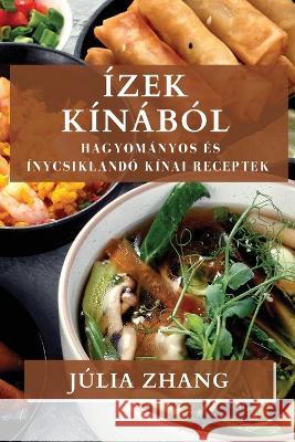 Izek Kinabol: Hagyomanyos es Inycsiklando Kinai Receptek Julia Zhang   9781835195802 Julia Zhang - książka