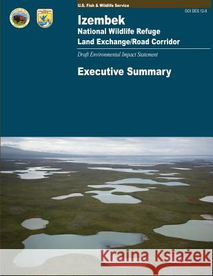 Izembek National Wildlife Refuge: Land Exchange/Road Corridor U S Fish & Wildlife Service 9781507769775 Createspace - książka