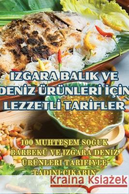 Izgara Balik Ve Denİz UErunlerİ İcİn Lezzetlİ Tarİfler Fatma OEzdemir   9781835311486 Aurosory ltd - książka