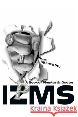 Izms: A Book of Pimptastic Quotes Avery Day 9781482328929 Createspace - książka