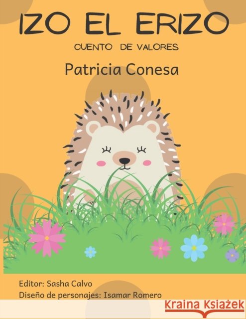 Izo el erizo: Fábula de valores Patricia Conesa, Isamar Romero, Sasha Calvo 9798743088065 Independently Published - książka