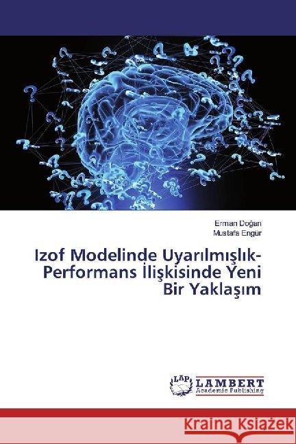 Izof Modelinde Uyarilmislik-Performans Iliskisinde Yeni Bir Yaklasim Dogan, Erman; Engür, Mustafa 9786200118349 LAP Lambert Academic Publishing - książka