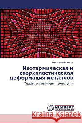 Izotermicheskaya i sverkhplasticheskaya deformatsiya metallov Anishchenko Aleksandr 9783659643118 LAP Lambert Academic Publishing - książka