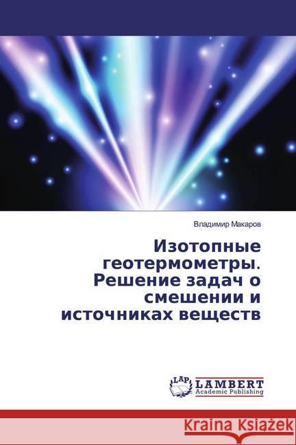 Izotopnye geotermometry. Reshenie zadach o smeshenii i istochnikah weschestw Makarov, Vladimir 9786139461370 LAP Lambert Academic Publishing - książka