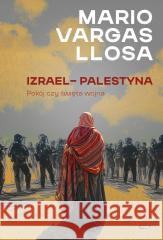 Izrael - Palestyna. Pokój czy święta wojna Mario Vargas Llosa 9788383674124 Znak - książka