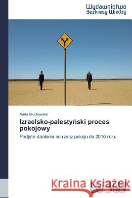 Izraelsko-palestyński proces pokojowy Gluchowska, Marta 9783639891256 Wydawnictwo Bezkresy Wiedzy - książka