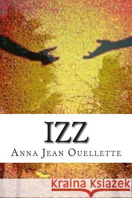 Izz Anna Jean Ouellette 9781494929565 Createspace - książka