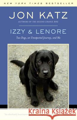 Izzy & Lenore: Two Dogs, an Unexpected Journey, and Me Jon Katz 9780812977745 Random House Trade - książka