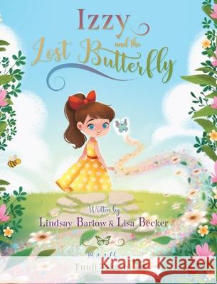 Izzy and the Lost Butterfly Lindsay Barlow Lisa Becker Fuuji Takashi 9781735629100 Wisdom House Books - książka