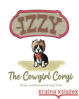 Izzy the Cowgirl Corgi Kady Toole 9781977238467 Outskirts Press - książka