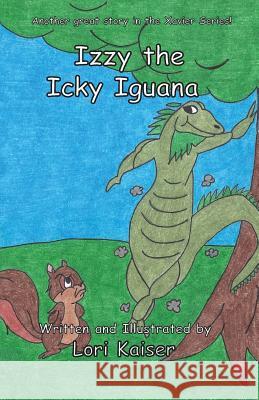 Izzy the Icky Iguana Lori Kaiser Lori Kaiser 9780988377080 Fleming Publishing - książka