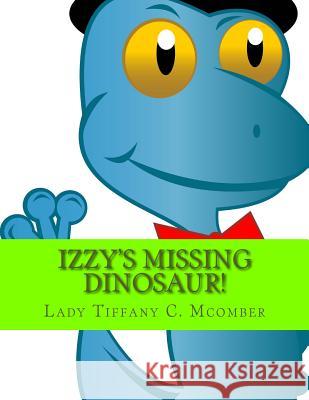 Izzy's Missing Dinosaur!: Izzy's Easy School Lady Tiffany C. McOmber 9781514794548 Createspace - książka
