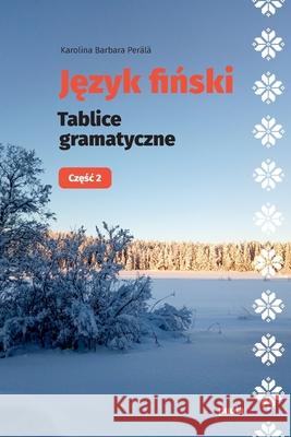 Język fiński: Tablice gramatyczne: Częśc 2 Karolina Barbara Per?l? 9789526543383 Karolina Barbara Perala - książka