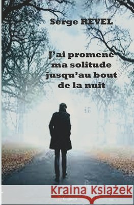 J'ai promen? ma solitude jusqu'au bout de la nuit Serge Revel 9782386750168 Encre Rouge Editions - książka