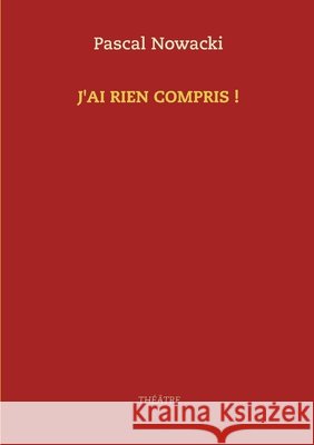 J'ai rien compris ! Pascal Nowacki 9782322234769 Books on Demand - książka