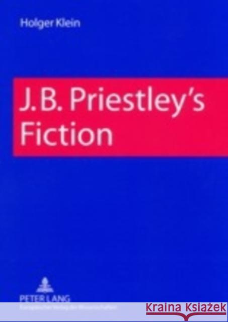 J. B. Priestley's Fiction Holger Klein   9783631388693 Peter Lang AG - książka