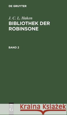 J. C. L. Haken: Bibliothek Der Robinsone. Band 2 J C L Haken, No Contributor 9783112461914 De Gruyter - książka