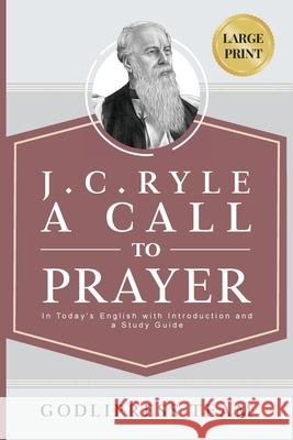 J. C. Ryle A Call to Prayer: In Today\'s English with Introduction and a Study Guide (LARGE PRINT) Godlipress Team 9788419204639 Godlipress - książka