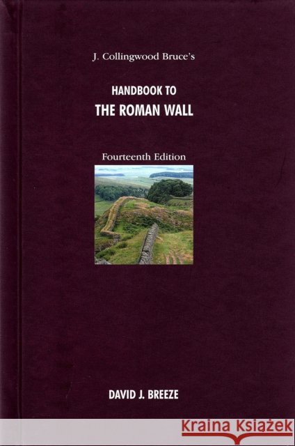 J. Collingwood Bruce's Handbook to the Roman Wall David J. Breeze 9780901082657 Society of Antiquaries of Newcastle upon Tyne - książka
