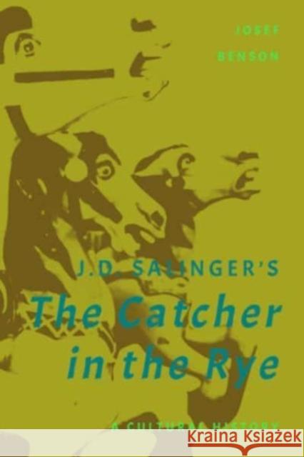 J. D. Salinger's The Catcher in the Rye: A Cultural History Josef Benson 9781538184165 Rowman & Littlefield Publishers - książka