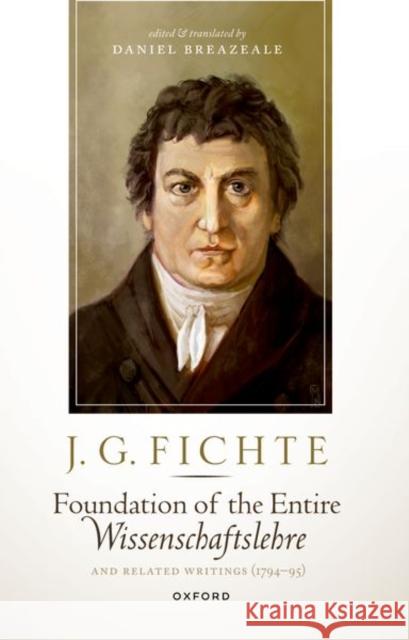 J. G. Fichte: Foundation of the Entire Wissenschaftslehre and Related Writings, 1794-95  9780192882226 Oxford University Press - książka