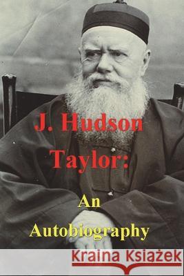 J. Hudson Taylor: An Autobiography J Hudson Taylor   9781773236711 Must Have Books - książka