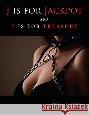 J Is for Jackpot: Aka T Is for Treasure Bryan Fletcher 9781665546430 Authorhouse - książka