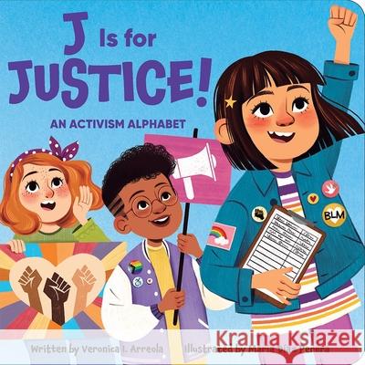 J Is for Justice! an Activism Alphabet Veronica I. Arreola Mar?a D?az Perera 9781503765818 Sunbird Books - książka