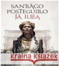 Já, Iulia Santiago Posteguillo 9788076110724 Bourdon - książka