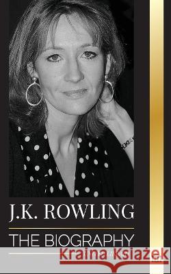 J. K. Rowling: The Biography of the Highest Paid British Fantasy Author and her Life as a Philanthropist United Library 9789493311534 United Library - książka
