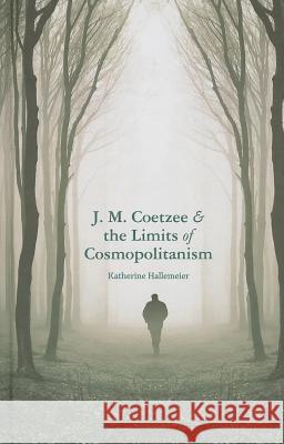 J. M. Coetzee and the Limits of Cosmopolitanism Hallemeier, K. 9781137352545 Palgrave MacMillan - książka