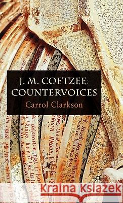 J. M. Coetzee: Countervoices Carrol Clarkson 9780230221567 PALGRAVE MACMILLAN - książka