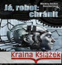 Já robot: Chránit Mickey Zucker ReichertovÃ¡ 9788073876814 Triton - książka